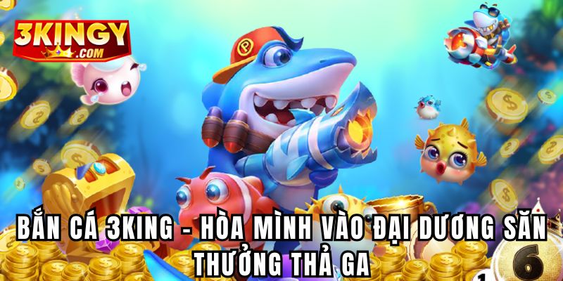 Bắn Cá 3King