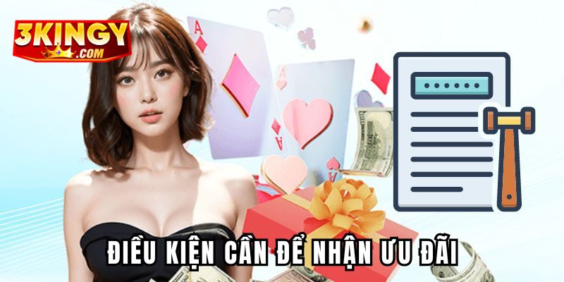 Điều kiện cần để nhận khuyến mãi 3King