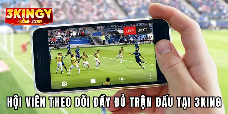 Hội viên theo dõi đầy đủ các trận đấu tại CMD thể thao 3KING