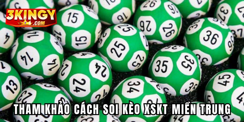 Tham khảo các hình thức soi kèo Xổ số miền Trung